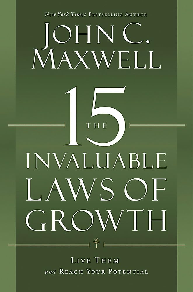 The 15 Invaluable Laws of Growth by John C. Maxwell | Book Review